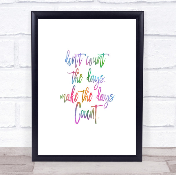 Don't Count The Days Rainbow Quote Print