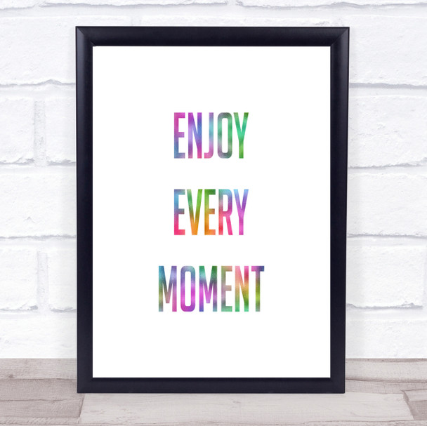 Enjoy Every Moment Rainbow Quote Print