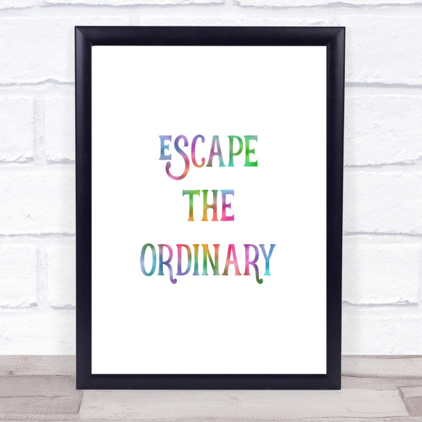 Escape The Ordinary Rainbow Quote Print