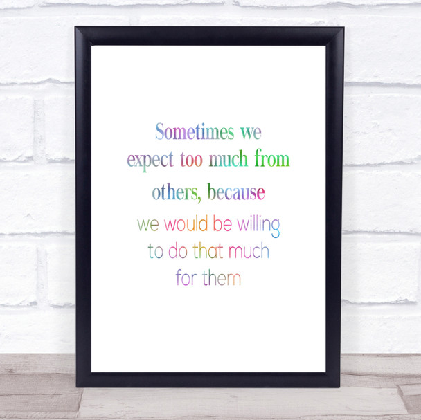 Expect Too Much From Others Rainbow Quote Print