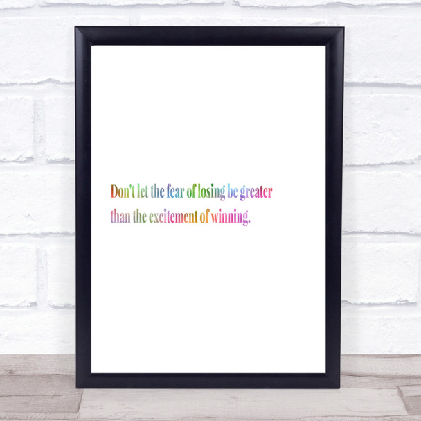 Fear Of Losing Rainbow Quote Print