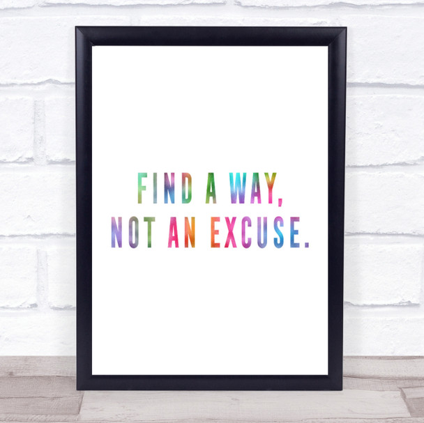 Find A Way Not An Excuse Rainbow Quote Print