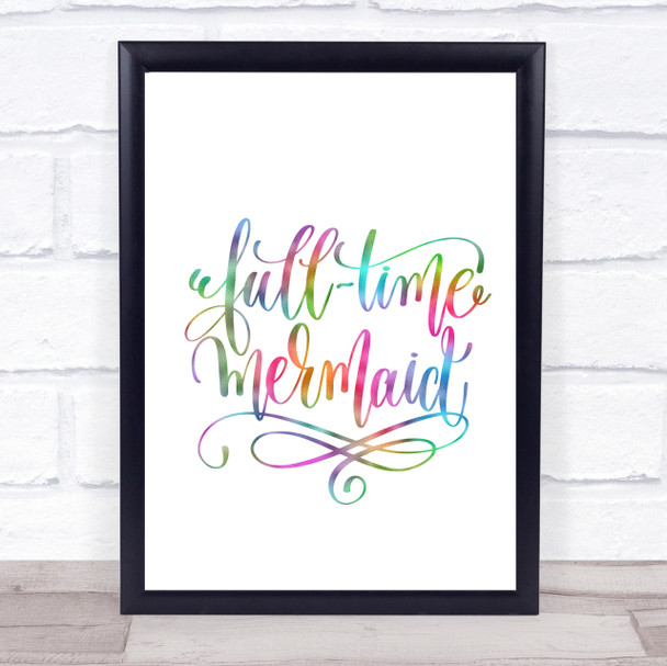Full Time Mermaid Rainbow Quote Print