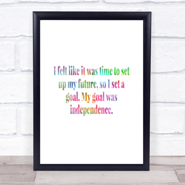 Goal Was Independence Rainbow Quote Print