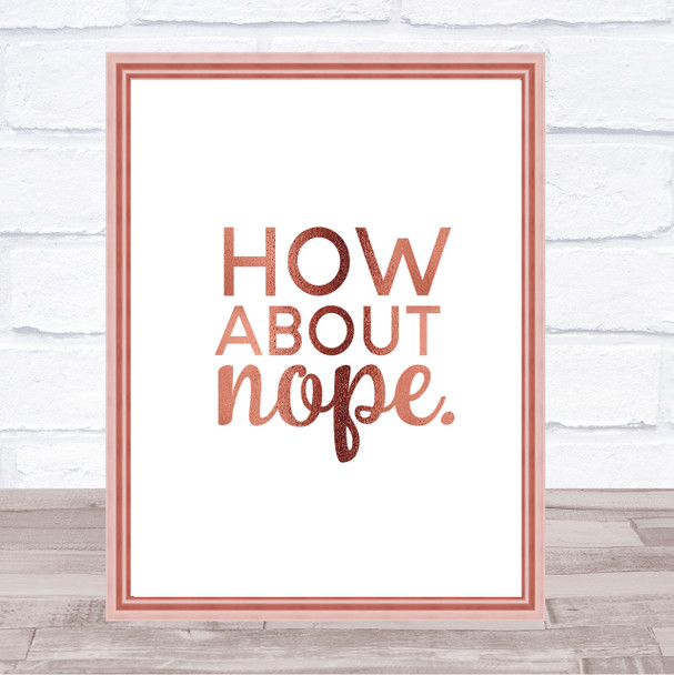 How About Nope Quote Print Poster Rose Gold Wall Art