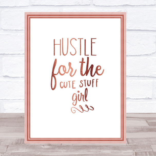 Hustle For The Cute Stuff Girl Quote Print Poster Rose Gold Wall Art