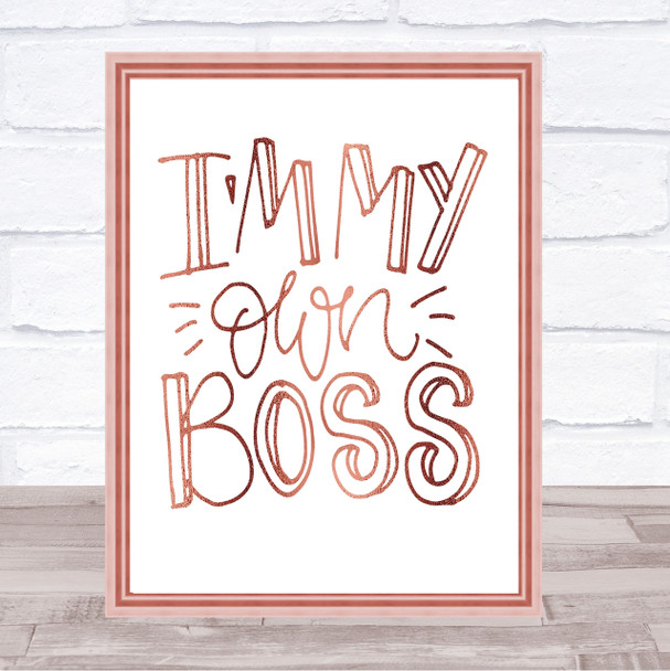 I'm My Own Boss Quote Print Poster Rose Gold Wall Art
