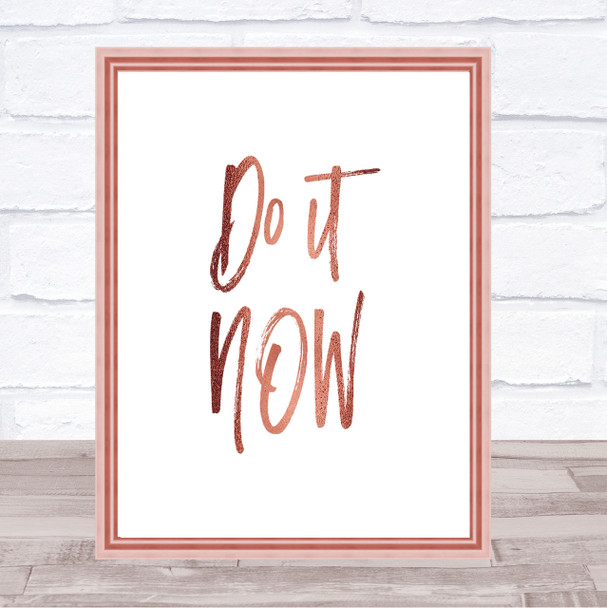 It Now Quote Print Poster Rose Gold Wall Art