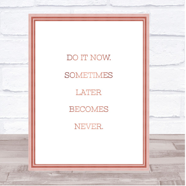 Later Becomes Never Quote Print Poster Rose Gold Wall Art