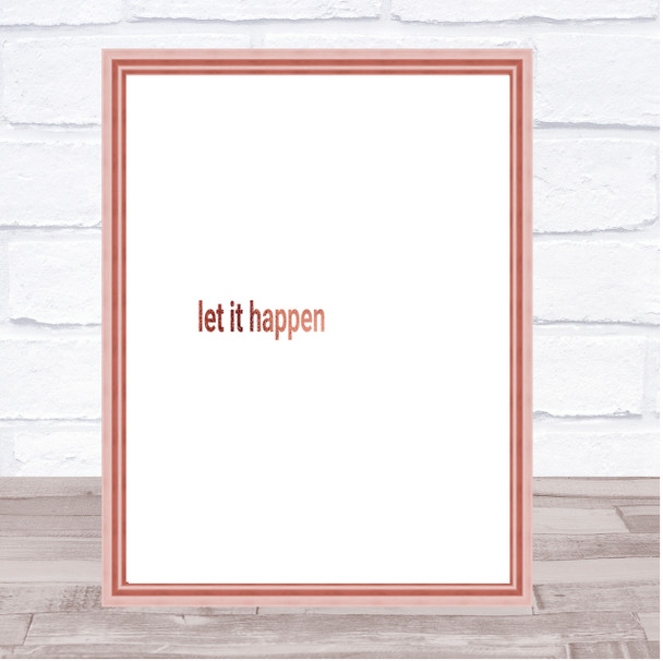 Let It Happen Quote Print Poster Rose Gold Wall Art