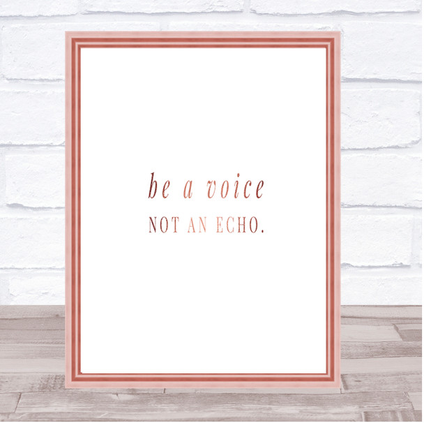 Be A Voice Not An Echo Quote Print Poster Rose Gold Wall Art