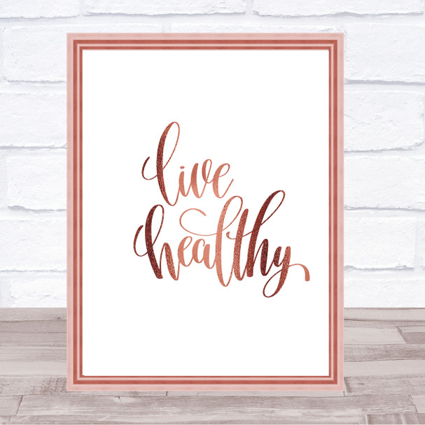 Live Healthily Quote Print Poster Rose Gold Wall Art