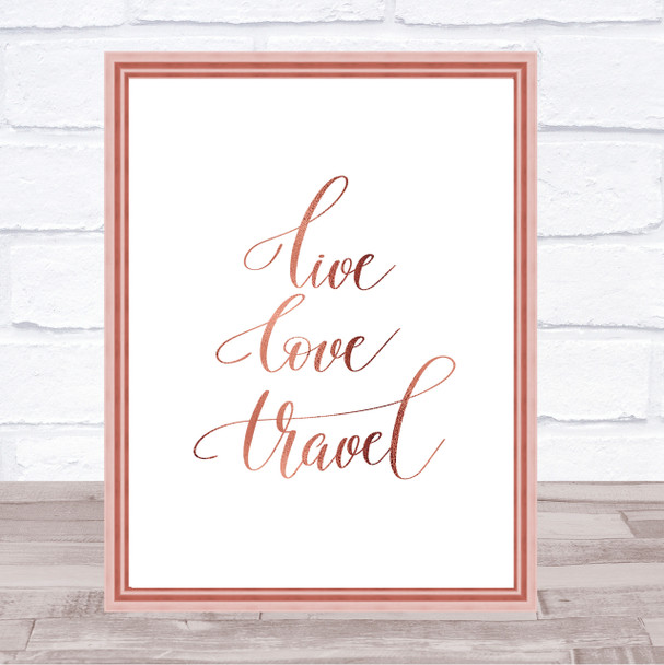 Live Love Travel Quote Print Poster Rose Gold Wall Art