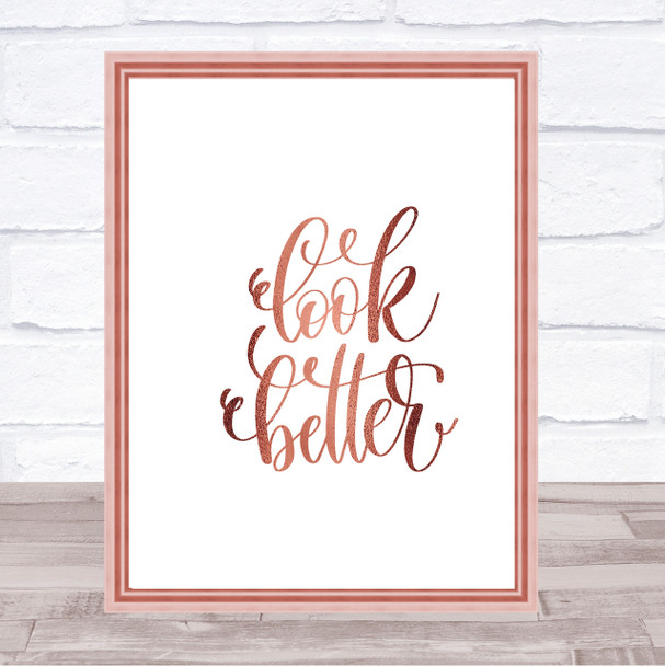 Look Better Quote Print Poster Rose Gold Wall Art
