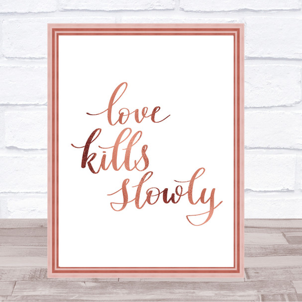 Love Kills Slowly Quote Print Poster Rose Gold Wall Art