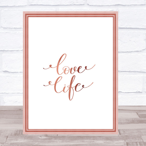 Love Life Quote Print Poster Rose Gold Wall Art