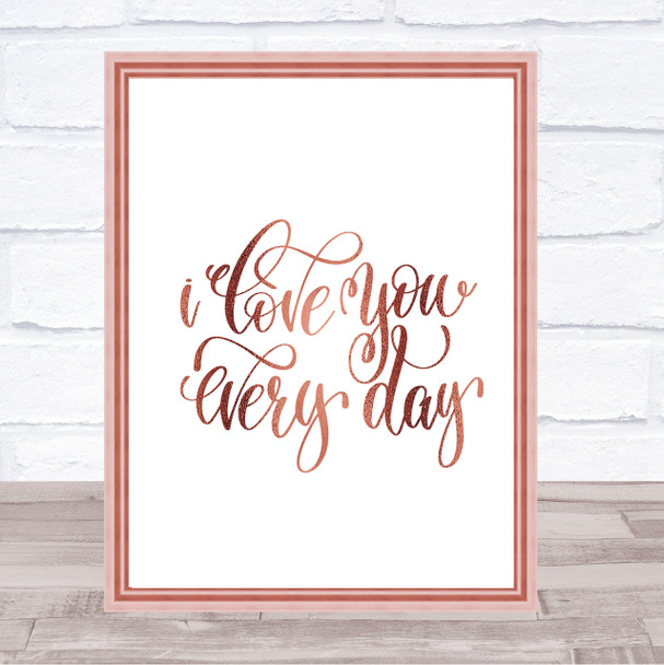 Love You Every Day Quote Print Poster Rose Gold Wall Art