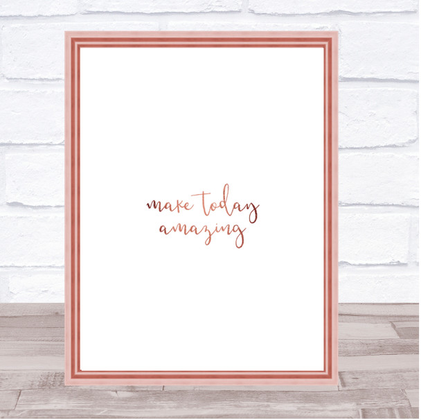 Make Today Amazing Quote Print Poster Rose Gold Wall Art