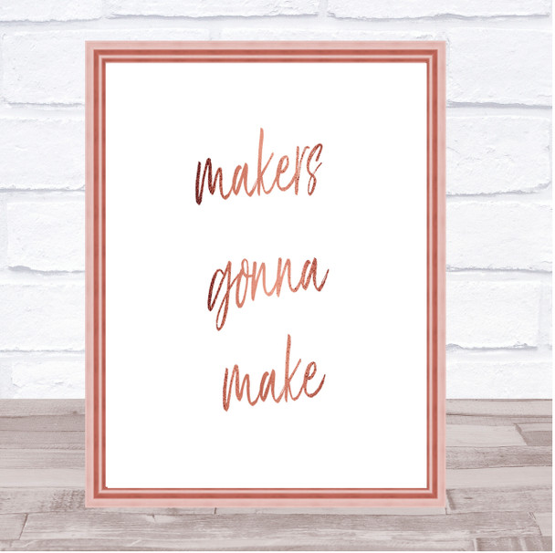 Makers Gonna Make Quote Print Poster Rose Gold Wall Art