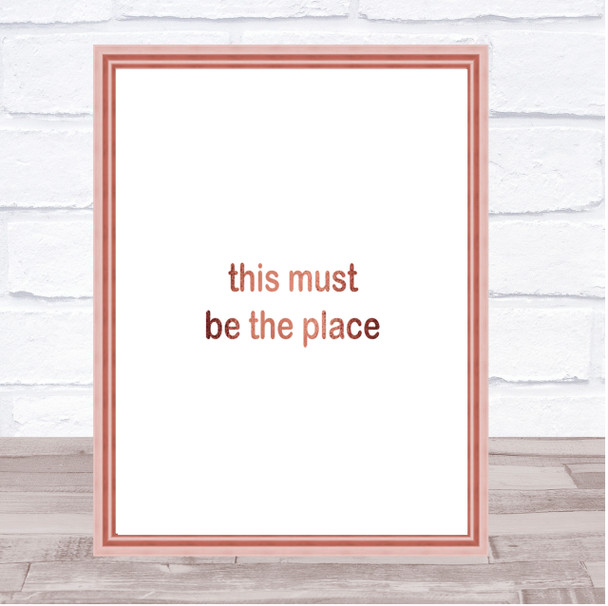 Must Be The Place Quote Print Poster Rose Gold Wall Art