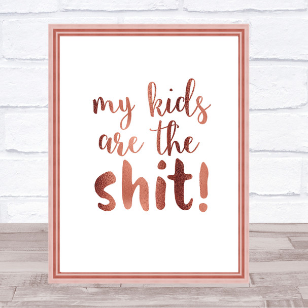 My Kids Are The Shit Quote Print Poster Rose Gold Wall Art