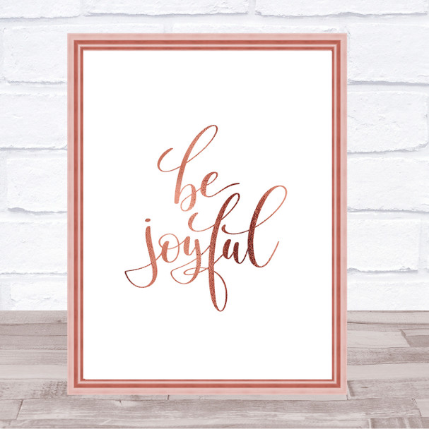 Be Joyful Quote Print Poster Rose Gold Wall Art