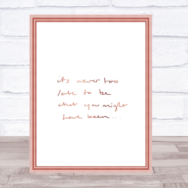Never Too Late Quote Print Poster Rose Gold Wall Art