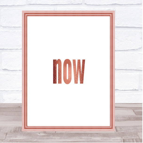 Now Quote Print Poster Rose Gold Wall Art