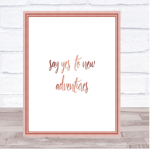 Say Yes To New Adventures Quote Print Poster Rose Gold Wall Art