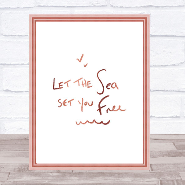 Sea Set Free Quote Print Poster Rose Gold Wall Art