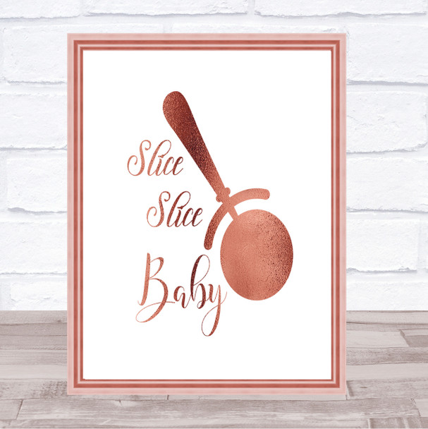 Slice Slice Baby Quote Print Poster Rose Gold Wall Art