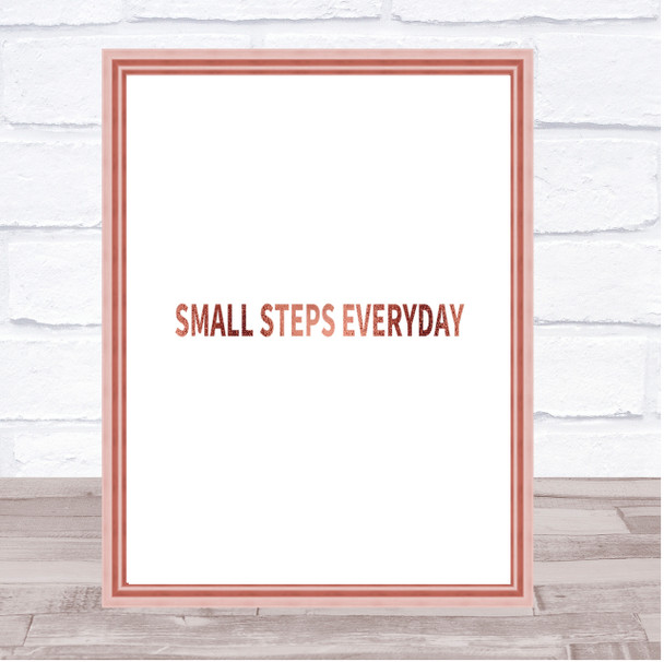Small Steps Everyday Quote Print Poster Rose Gold Wall Art