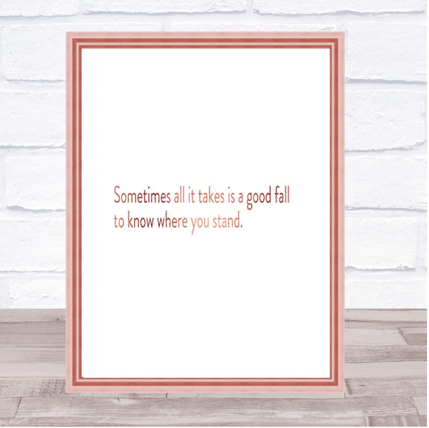Sometimes It Takes A Good Fall Quote Print Poster Rose Gold Wall Art