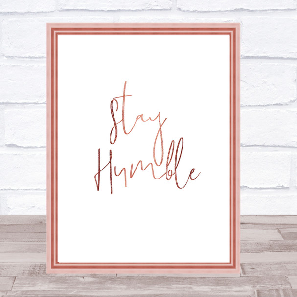 Stay Humble Quote Print Poster Rose Gold Wall Art