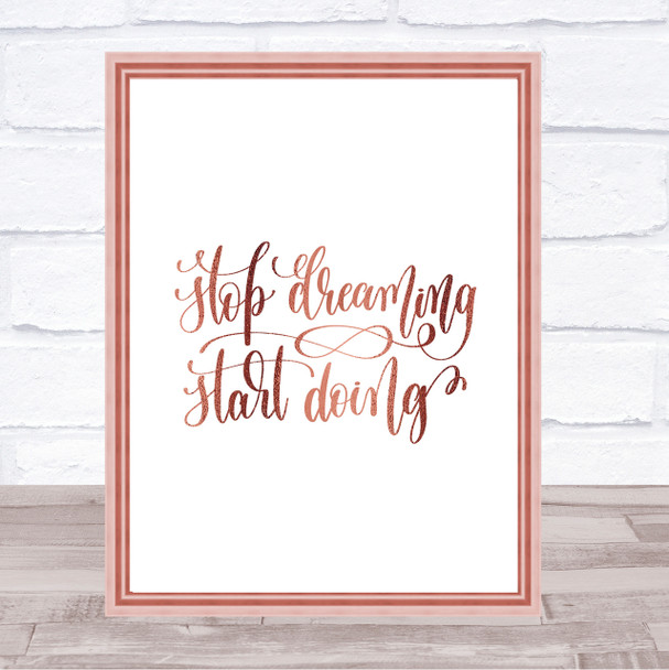 Stop Dreaming Start Doing Quote Print Poster Rose Gold Wall Art