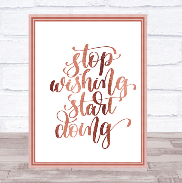 Stop Wishing Start Doing Quote Print Poster Rose Gold Wall Art