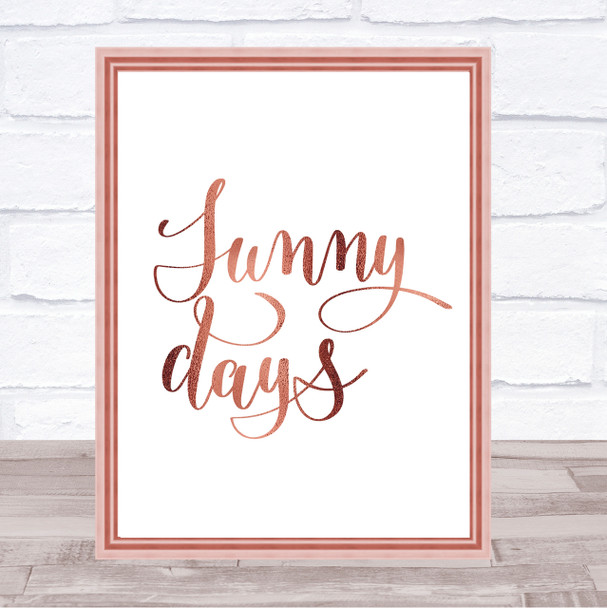 Sunny Days Quote Print Poster Rose Gold Wall Art