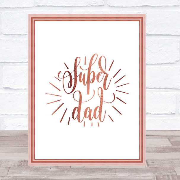 Super Dad Quote Print Poster Rose Gold Wall Art