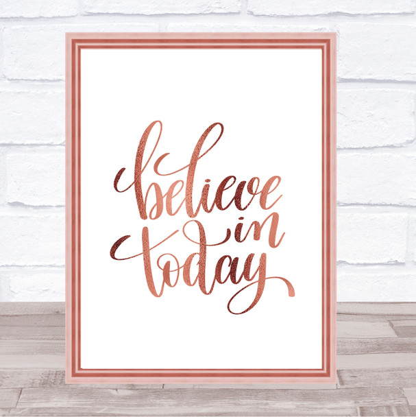 Believe In Today Quote Print Poster Rose Gold Wall Art
