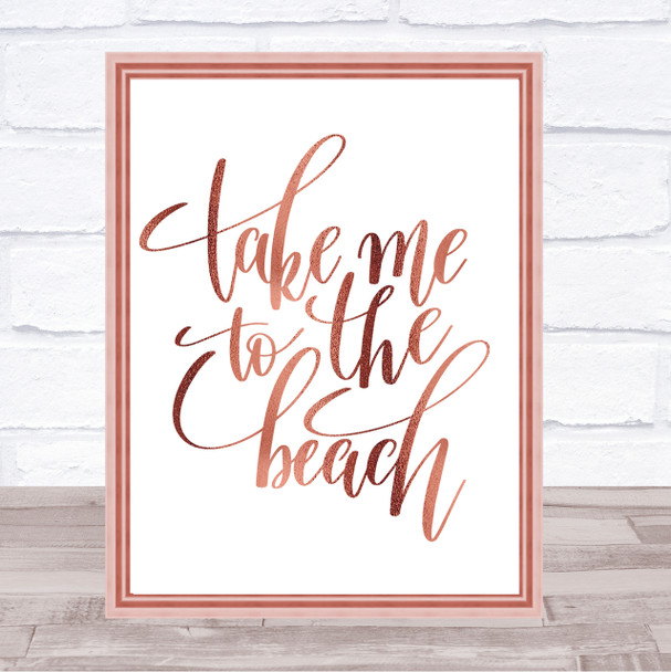 Take Me To The Beach Quote Print Poster Rose Gold Wall Art