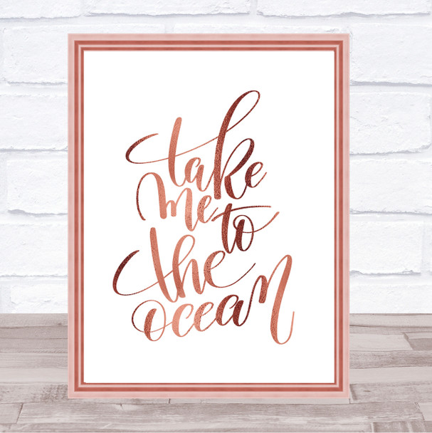 Take Me To The Ocean Quote Print Poster Rose Gold Wall Art