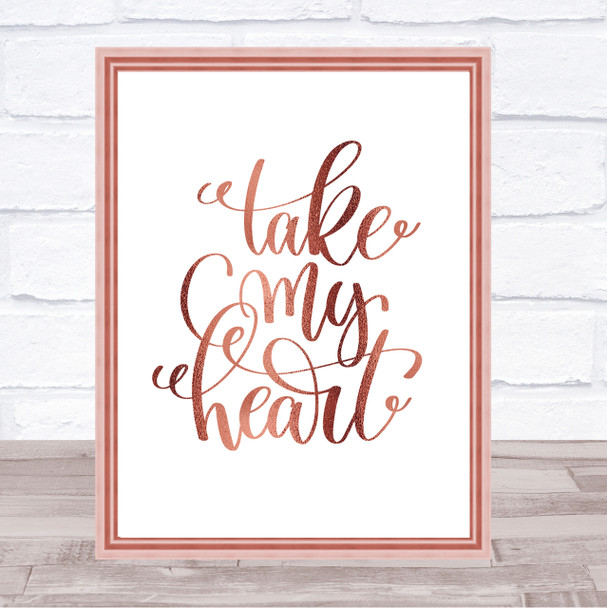 Take My Heart Quote Print Poster Rose Gold Wall Art