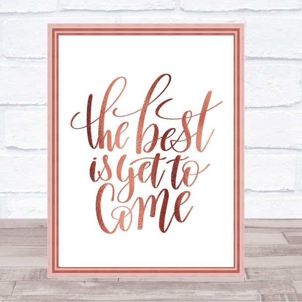 The Best Is Yet To Come Quote Print Poster Rose Gold Wall Art