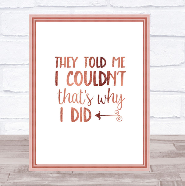 They Told Me I Couldn't Quote Print Poster Rose Gold Wall Art