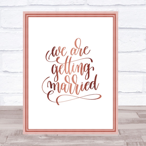 We Are Getting Married Quote Print Poster Rose Gold Wall Art