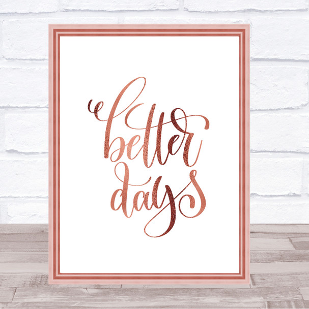 Better Day Quote Print Poster Rose Gold Wall Art