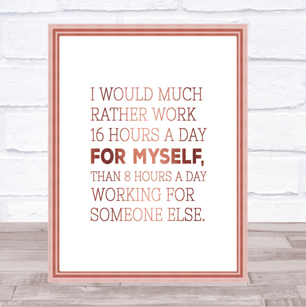 Work For Myself Quote Print Poster Rose Gold Wall Art