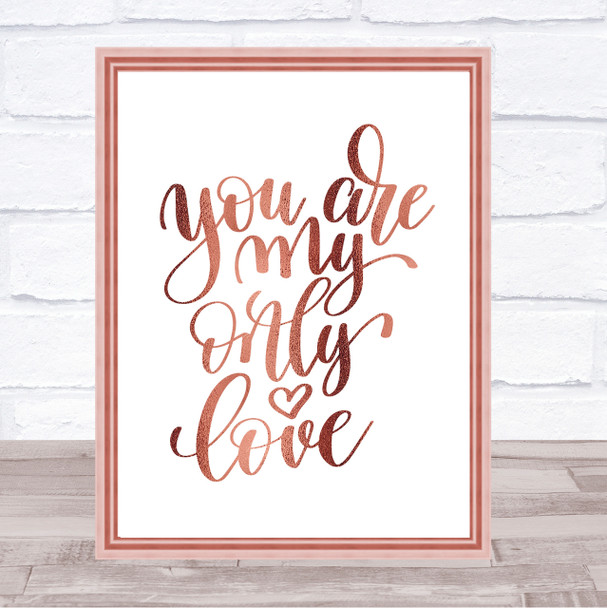 You Are My Only Love Quote Print Poster Rose Gold Wall Art