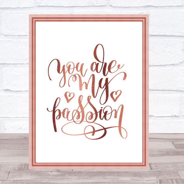 You Are My P[Passion Quote Print Poster Rose Gold Wall Art