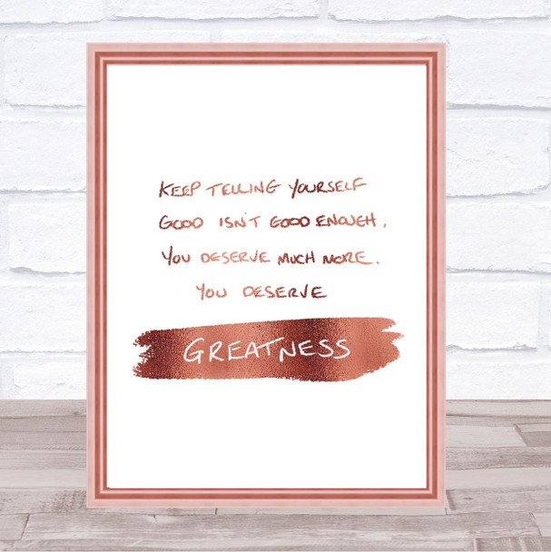 You Deserve Greatness Quote Print Poster Rose Gold Wall Art